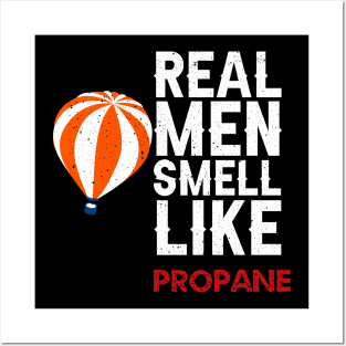 Real men smell like propane Posters and Art